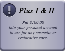 Put $100.00 into your personal account to use for any cosmetic or restorative care.